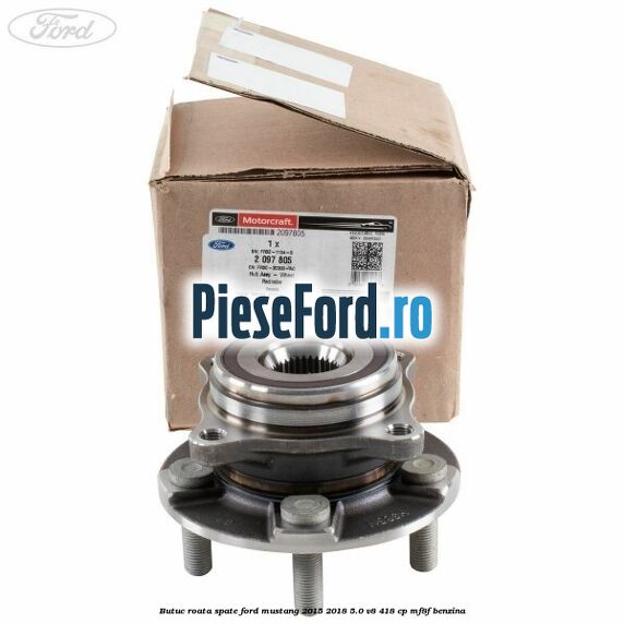 Butuc roata spate Ford Mustang 2015-2018 5.0 V8 418 cp MF8F benzina