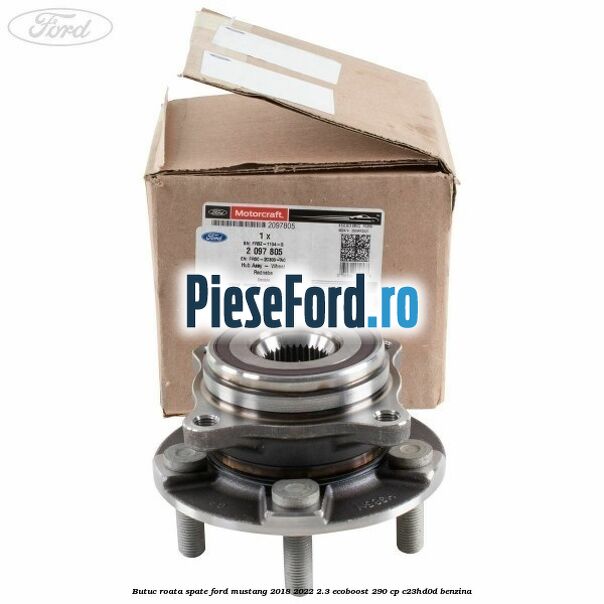 Butuc roata spate Ford Mustang 2018-2022 2.3 EcoBoost 290 cp C23HD0D benzina