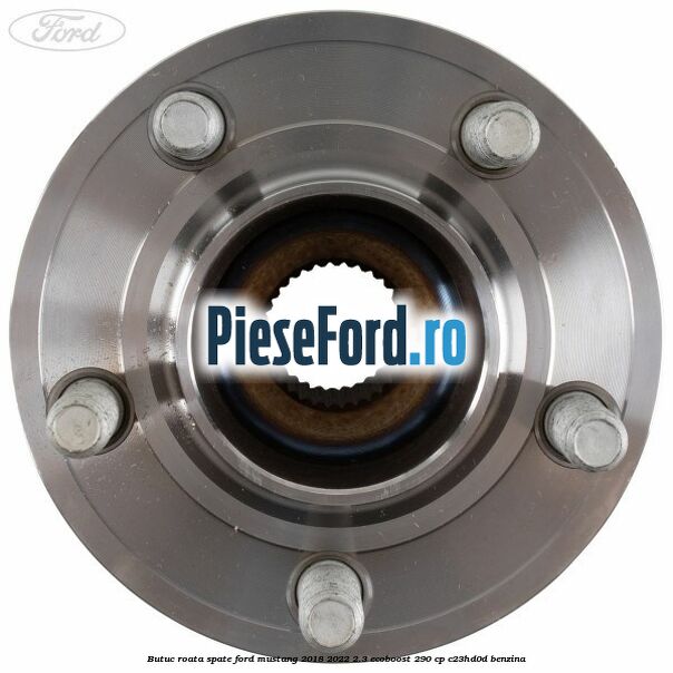 Butuc roata spate Ford Mustang 2018-2022 2.3 EcoBoost 290 cp C23HD0D benzina