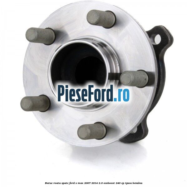 Butuc roata spate Ford S-Max 2007-2014 2.0 EcoBoost 240 cp Butuc roata spate Ford S-Max 2007-2014 2.0 EcoBoost 240 cp TPWA benzina