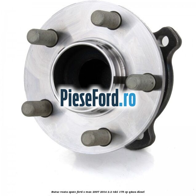 Butuc roata spate Ford S-Max 2007-2014 2.2 TDCi 175 cp Q4WA diesel