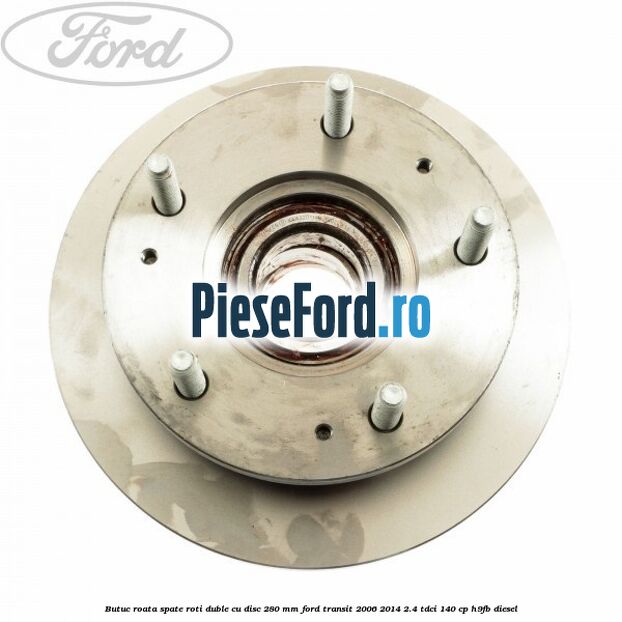 Butuc roata spate roti duble cu disc 280 mm Ford Transit 2006-2014 2.4 TDCi 140 cp Butuc roata spate roti duble cu disc 280 mm Ford Transit 2006-2014 2.4 TDCi 140 cp H9FB diesel