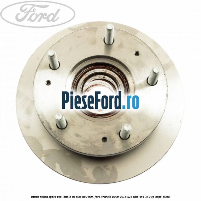 Butuc roata spate roti duble cu disc 280 mm Ford Transit 2006-2014 2.4 TDCi 4x4 140 cp Butuc roata spate roti duble cu disc 280 mm Ford Transit 2006-2014 2.4 TDCi 4x4 140 cp H9FB diesel