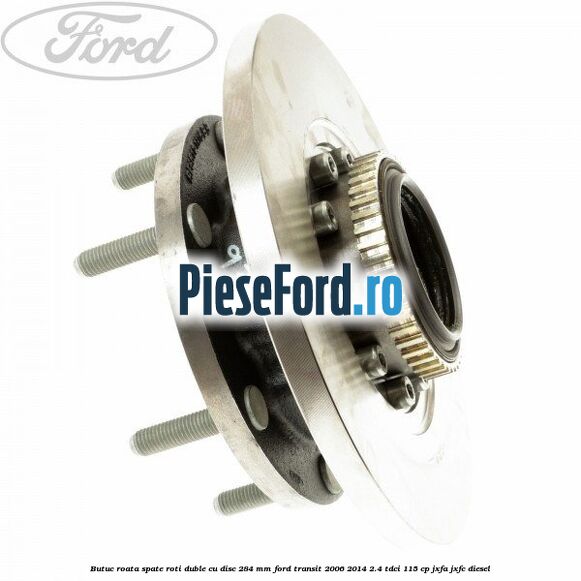 Butuc roata spate roti duble cu disc 284 MM Ford Transit 2006-2014 2.4 TDCi 115 cp JXFA, JXFC diesel