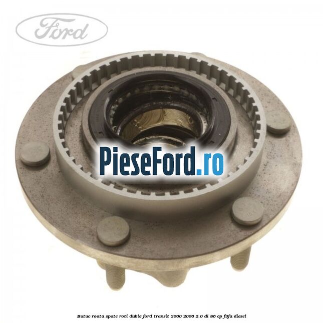 Butuc roata spate roti duble Ford Transit 2000-2006 2.0 DI 86 cp F3FA diesel