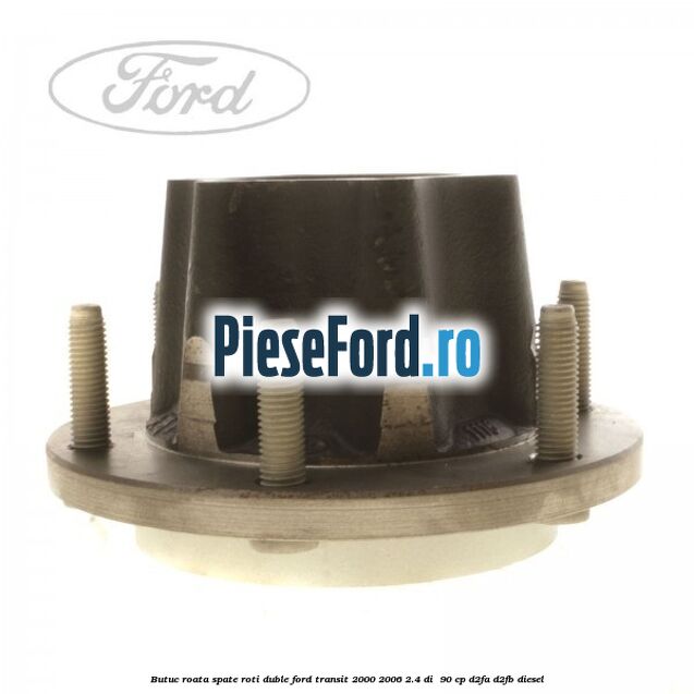 Butuc roata spate roti duble Ford Transit 2000-2006 2.4 DI  90 cp D2FA, D2FB diesel