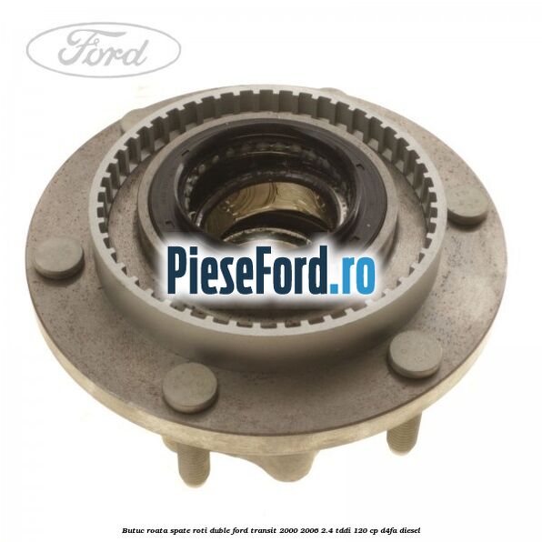 Butuc roata spate roti duble Ford Transit 2000-2006 2.4 TDdi 120 cp D4FA diesel