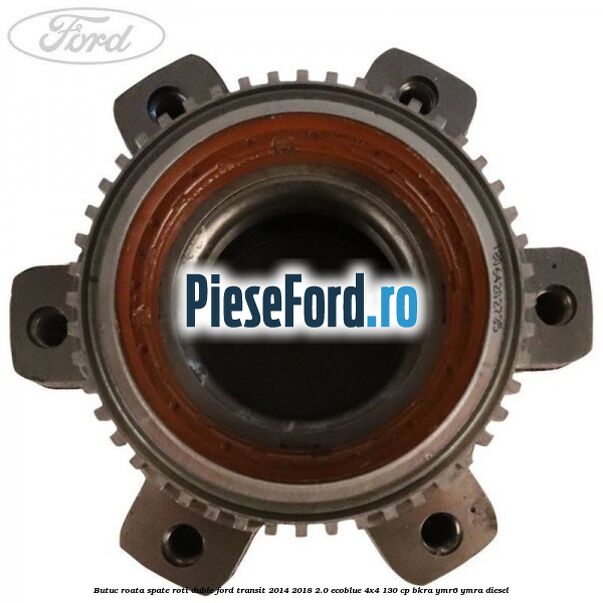 Butuc roata spate roti duble Ford Transit 2014-2018 2.0 EcoBlue 4x4 130 cp Butuc roata spate roti duble Ford Transit 2014-2018 2.0 EcoBlue 4x4 130 cp BKRA, YMR6, YMRA diesel