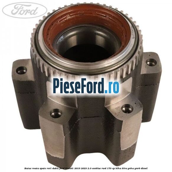 Butuc roata spate roti duble Ford Transit 2019-2023 2.0 EcoBlue RWD 170 cp Butuc roata spate roti duble Ford Transit 2019-2023 2.0 EcoBlue RWD 170 cp BLHA, BLRA, YNHA, YNR6 diesel