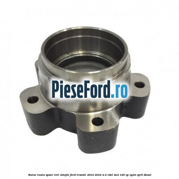 Butuc roata spate roti simple Ford Transit 2014-2018 2.2 TDCi 4x4 125 cp CY24, CYR5 diesel