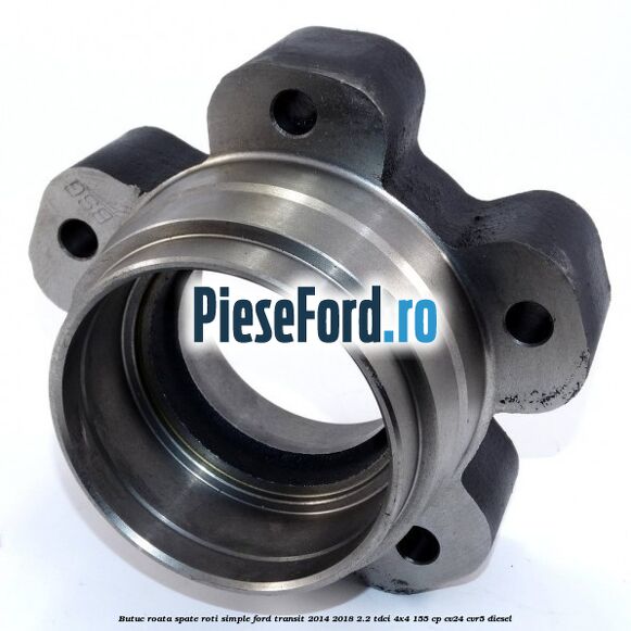 Butuc roata spate roti simple Ford Transit 2014-2018 2.2 TDCi 4x4 155 cp CV24, CVR5 diesel