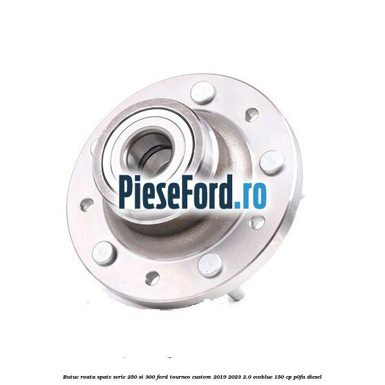 Butuc roata spate serie 250 si 300 Ford Tourneo Custom 2019-2023 2.0 EcoBlue 150 cp P0FA diesel