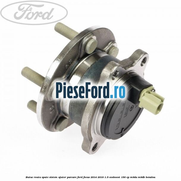 Butuc roata spate sistem ajutor parcare Ford Focus 2014-2018 1.5 EcoBoost 150 cp Butuc roata spate sistem ajutor parcare Ford Focus 2014-2018 1.5 EcoBoost 150 cp M8DA, M8DB benzina