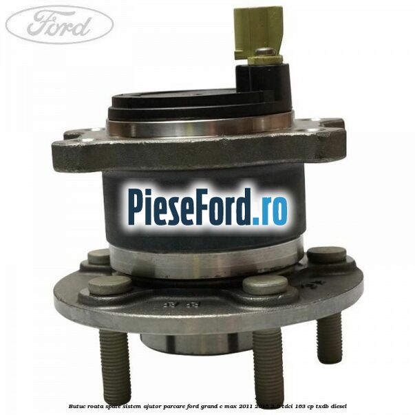 Butuc roata spate sistem ajutor parcare Ford Grand C-Max 2011-2015 2.0 TDCi 163 cp Butuc roata spate sistem ajutor parcare Ford Grand C-Max 2011-2015 2.0 TDCi 163 cp TXDB diesel