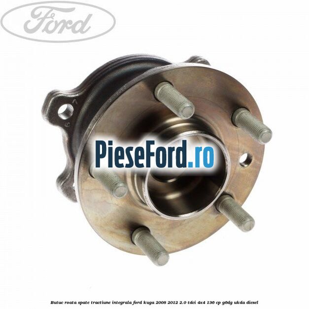 Butuc roata spate tractiune integrala Ford Kuga 2008-2012 2.0 TDCi 4x4 136 cp G6DG, UKDA diesel