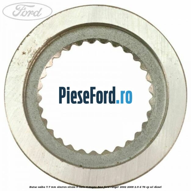 Butuc saiba 7.7 mm sincron viteza 5 cutie 5 trepte 5MT Ford Ranger 2002-2006 2.5 D 78 cp WL diesel