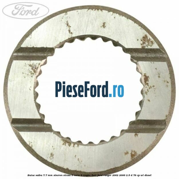 Butuc saiba 7.7 mm sincron viteza 5 cutie 5 trepte 5MT Ford Ranger 2002-2006 2.5 D 78 cp WL diesel