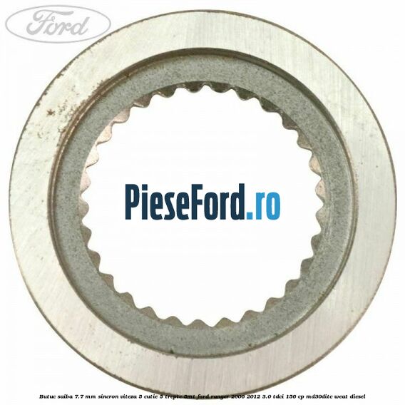 Butuc saiba 7.7 mm sincron viteza 5 cutie 5 trepte 5MT Ford Ranger 2006-2012 3.0 TDCi 156 cp MD30DITC, WEAT diesel