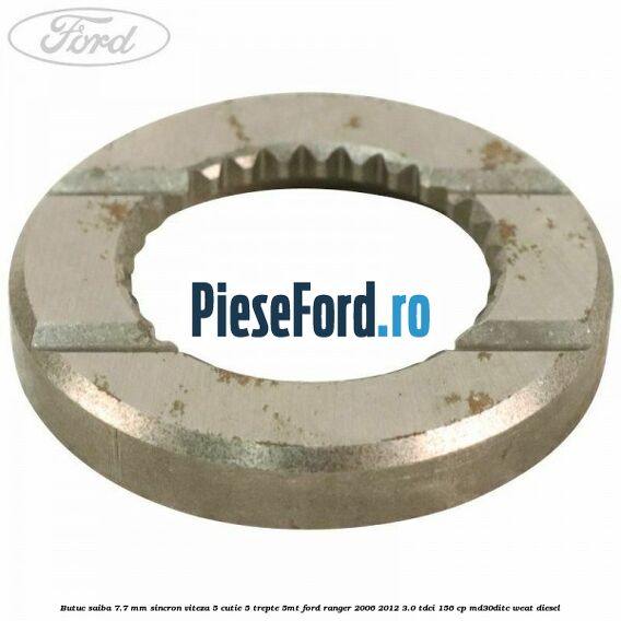 Butuc saiba 7.7 mm sincron viteza 5 cutie 5 trepte 5MT Ford Ranger 2006-2012 3.0 TDCi 156 cp MD30DITC, WEAT diesel