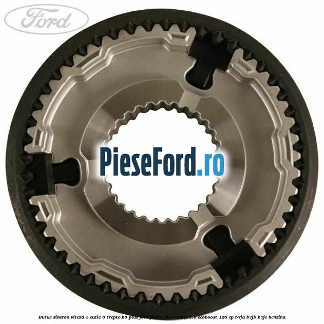 Butuc sincron viteza 1 cutie 6 trepte B6 Plus Ford Fiesta 2017-2023 1.0 EcoBoost 125 cp B7JA, B7JB, B7JC benzina