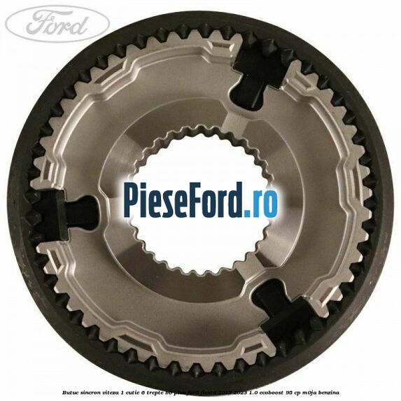 Butuc sincron viteza 1 cutie 6 trepte B6 Plus Ford Fiesta 2017-2023 1.0 EcoBoost 95 cp M0JA benzina