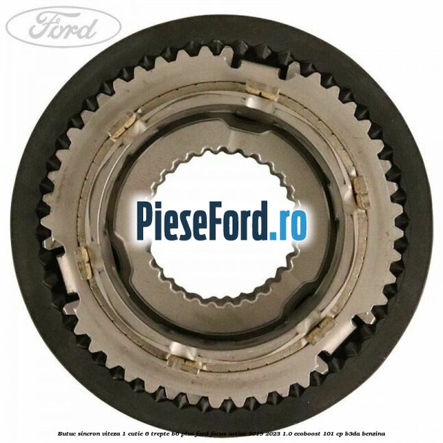 Butuc sincron viteza 1 cutie 6 trepte B6 Plus Ford Focus Active 2019-2023 1.0 EcoBoost 101 cp B3DA benzina