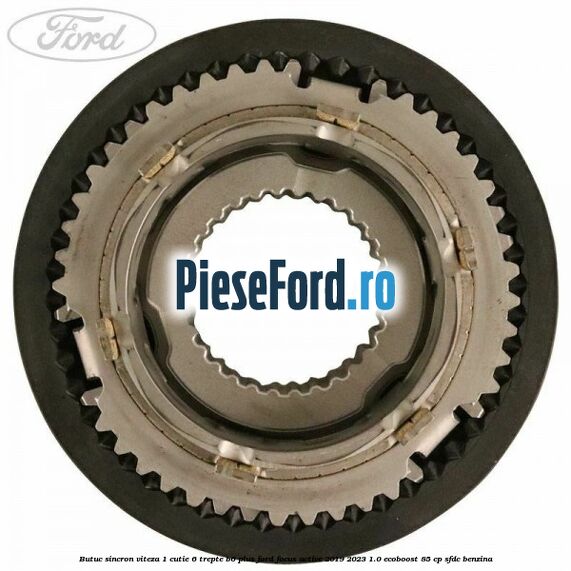 Butuc sincron viteza 1 cutie 6 trepte B6 Plus Ford Focus Active 2019-2023 1.0 EcoBoost 85 cp SFDC benzina