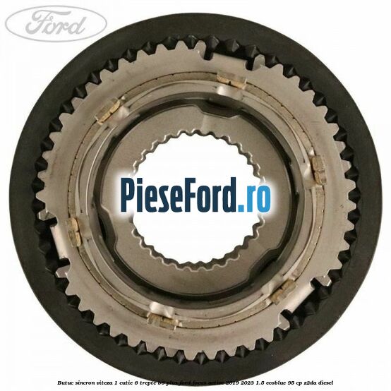 Butuc sincron viteza 1 cutie 6 trepte B6 Plus Ford Focus Active 2019-2023 1.5 EcoBlue 95 cp Z2DA diesel