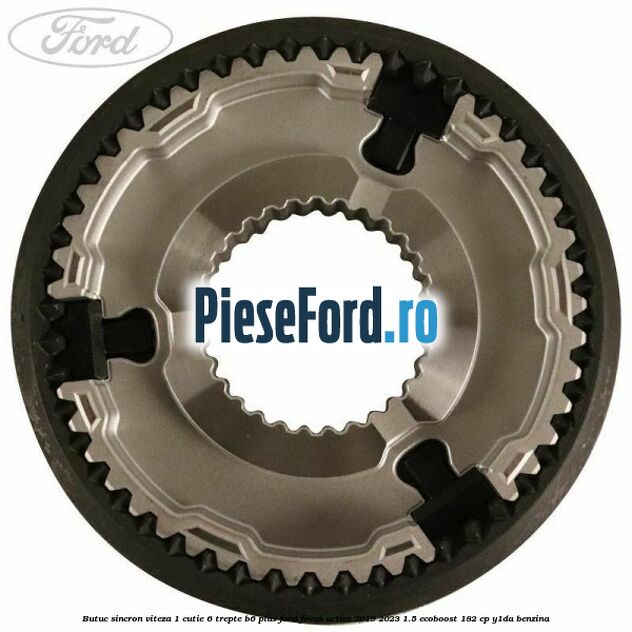 Butuc sincron viteza 1 cutie 6 trepte B6 Plus Ford Focus Active 2019-2023 1.5 EcoBoost 182 cp Y1DA benzina