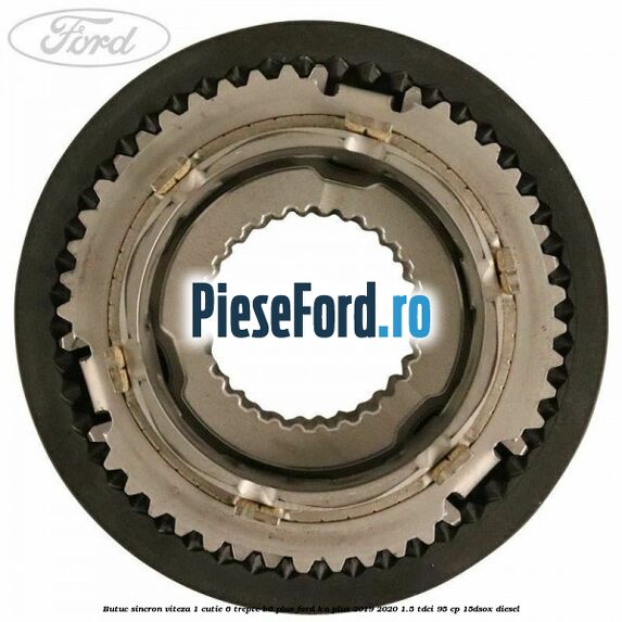 Butuc sincron viteza 1 cutie 6 trepte B6 Plus Ford Ka plus 2019-2020 1.5 TDCI 95 cp 15DSOX diesel
