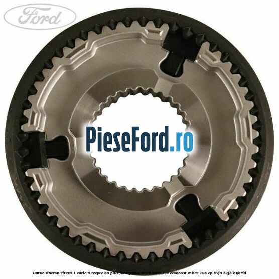Butuc sincron viteza 1 cutie 6 trepte B6 Plus Ford Puma 2020-2023 1.0 EcoBoost mHEV 125 cp B7JA, B7JB Hybrid