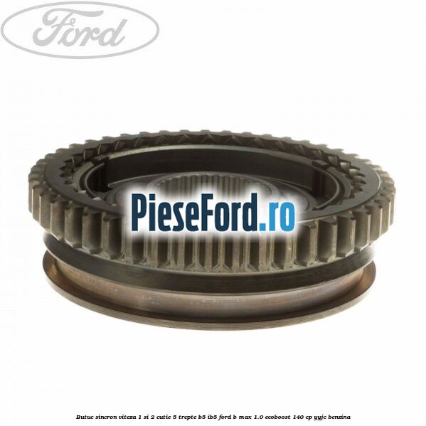Butuc sincron viteza 1 si 2 cutie 5 trepte B5/IB5 Ford B-Max 1.0 EcoBoost 140 cp YYJC benzina
