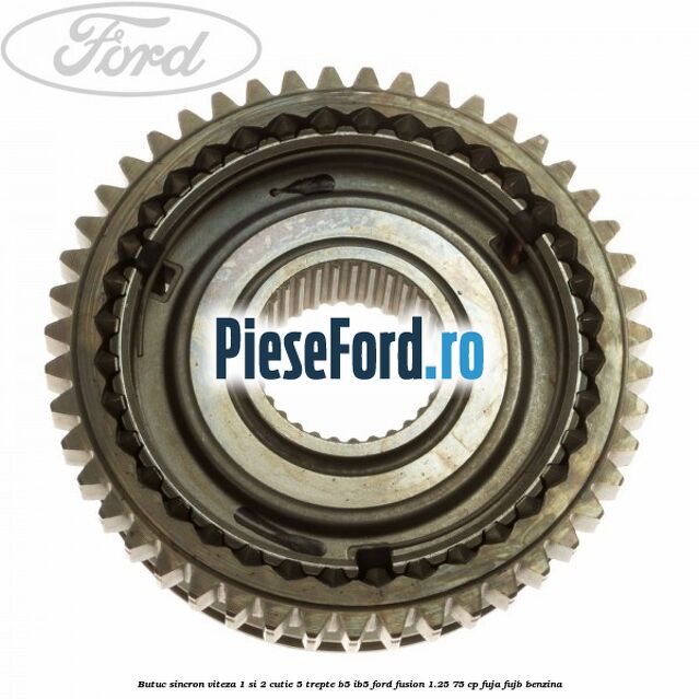 Butuc sincron viteza 1 si 2 cutie 5 trepte B5/IB5 Ford Fusion 1.25 75 cp FUJA, FUJB benzina