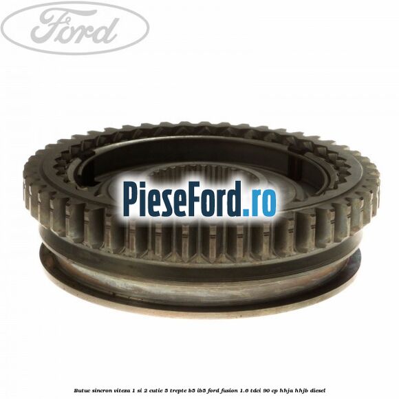 Butuc sincron viteza 1 si 2 cutie 5 trepte B5/IB5 Ford Fusion 1.6 TDCi 90 cp HHJA, HHJB diesel