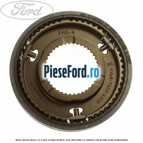 Butuc sincron viteza 1 si 2 cutie 6 trepte B6 Ford C-Max 2016-2020 1.0 EcoBoost 125 cp B7DA, M1DA, M1DD benzina