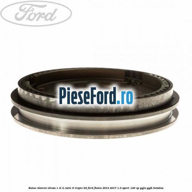 Butuc sincron viteza 1 si 2 cutie 6 trepte B6 Ford Fiesta 2013-2017 1.0 Sport 140 cp YYJA, YYJB benzina