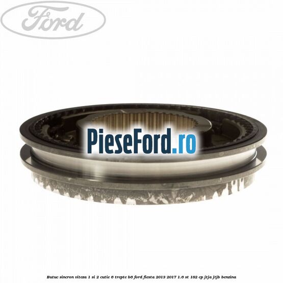 Butuc sincron viteza 1 si 2 cutie 6 trepte B6 Ford Fiesta 2013-2017 1.6 ST 182 cp JTJA, JTJB benzina