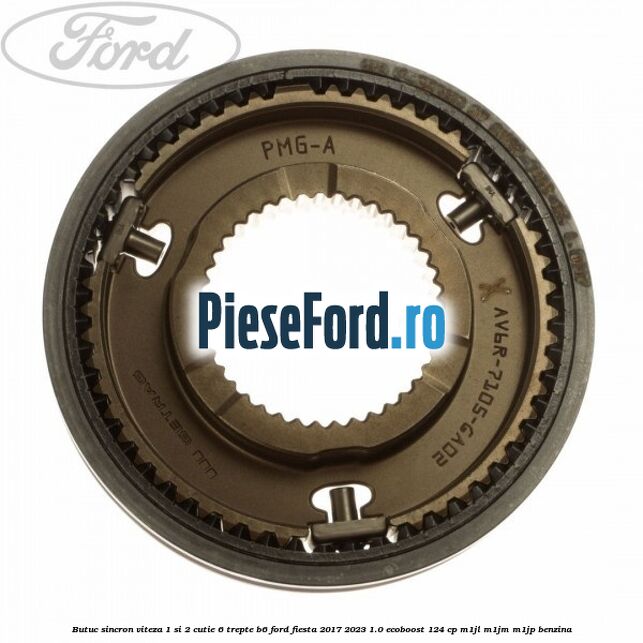 Butuc sincron viteza 1 si 2 cutie 6 trepte B6 Ford Fiesta 2017-2023 1.0 EcoBoost 124 cp M1JL, M1JM, M1JP benzina