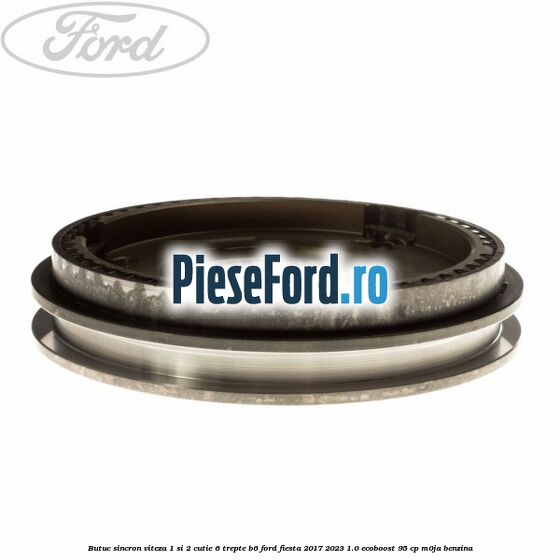Butuc sincron viteza 1 si 2 cutie 6 trepte B6 Ford Fiesta 2017-2023 1.0 EcoBoost 95 cp M0JA benzina