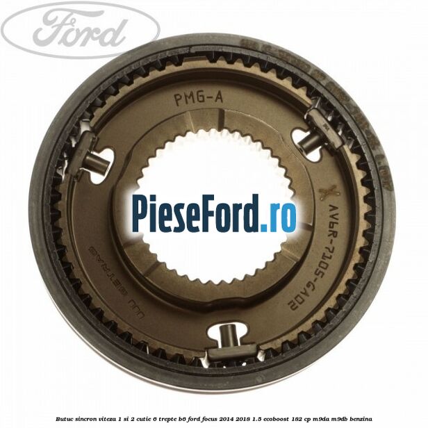 Butuc sincron viteza 1 si 2 cutie 6 trepte B6 Ford Focus 2014-2018 1.5 EcoBoost 182 cp M9DA, M9DB benzina