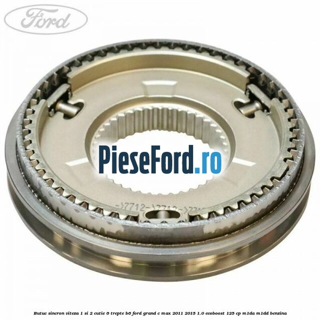Butuc sincron viteza 1 si 2 cutie 6 trepte B6 Ford Grand C-Max 2011-2015 1.0 EcoBoost 125 cp M1DA, M1DD benzina