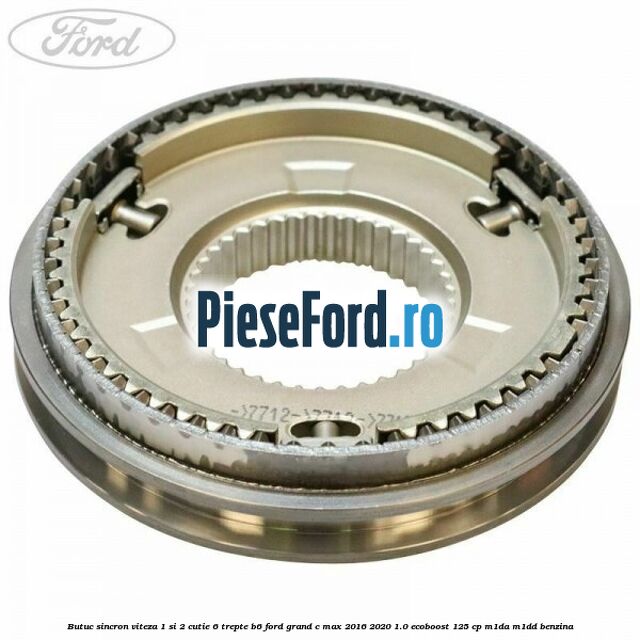 Butuc sincron viteza 1 si 2 cutie 6 trepte B6 Ford Grand C-Max 2016-2020 1.0 EcoBoost 125 cp M1DA, M1DD benzina