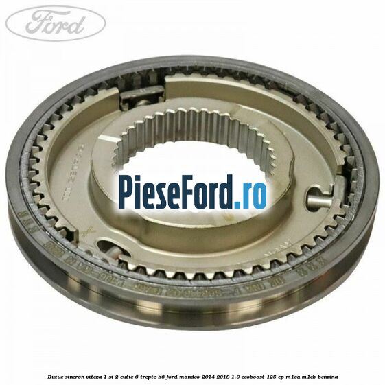 Butuc sincron viteza 1 si 2 cutie 6 trepte B6 Ford Mondeo 2014-2018 1.0 EcoBoost 125 cp M1CA, M1CB benzina