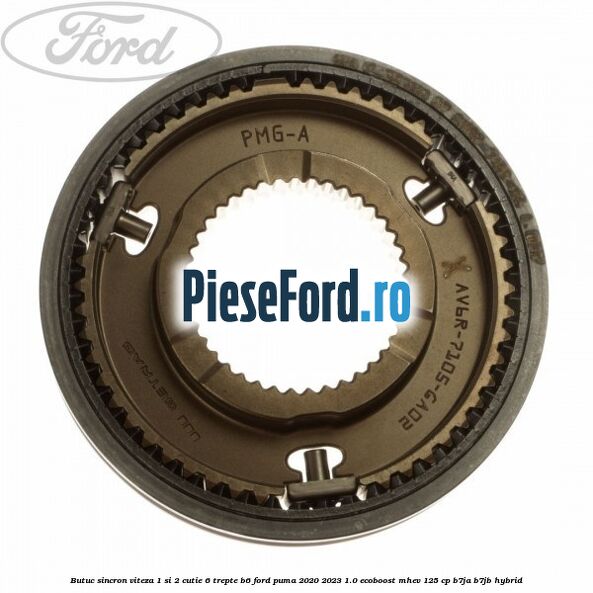 Butuc sincron viteza 1 si 2 cutie 6 trepte B6 Ford Puma 2020-2023 1.0 EcoBoost mHEV 125 cp B7JA, B7JB Hybrid