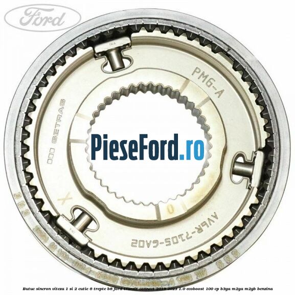 Butuc sincron viteza 1 si 2 cutie 6 trepte B6 Ford Transit Connect 2019-2023 1.0 EcoBoost 100 cp B3GA, M2GA, M2GB benzina