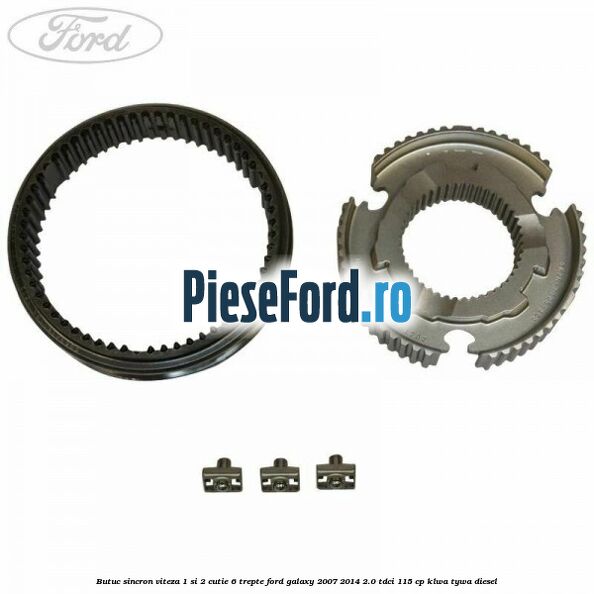 Butuc sincron viteza 1 si 2 cutie 6 trepte Ford Galaxy 2007-2014 2.0 TDCi 115 cp KLWA, TYWA diesel