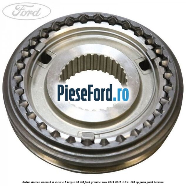 Butuc sincron viteza 3 si 4 cutie 5 trepte B5/IB5 Ford Grand C-Max 2011-2015 1.6 Ti 125 cp PNDA, PNDD benzina