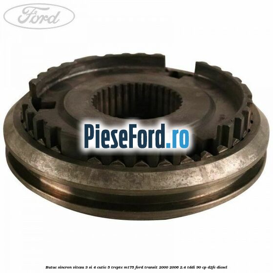 Butuc sincron viteza 3 si 4 cutie 5 trepte MT75 Ford Transit 2000-2006 2.4 TDdi 90 cp D2FE diesel