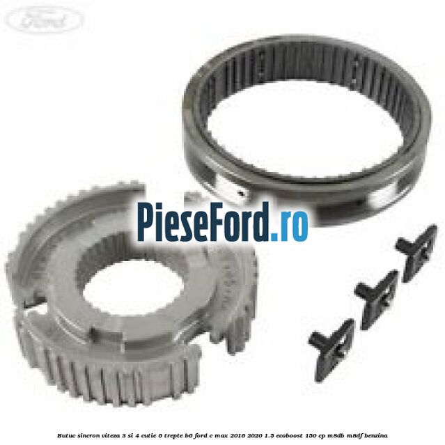 Butuc sincron viteza 3 si 4 cutie 6 trepte B6 Ford C-Max 2016-2020 1.5 EcoBoost 150 cp M8DB, M8DF benzina