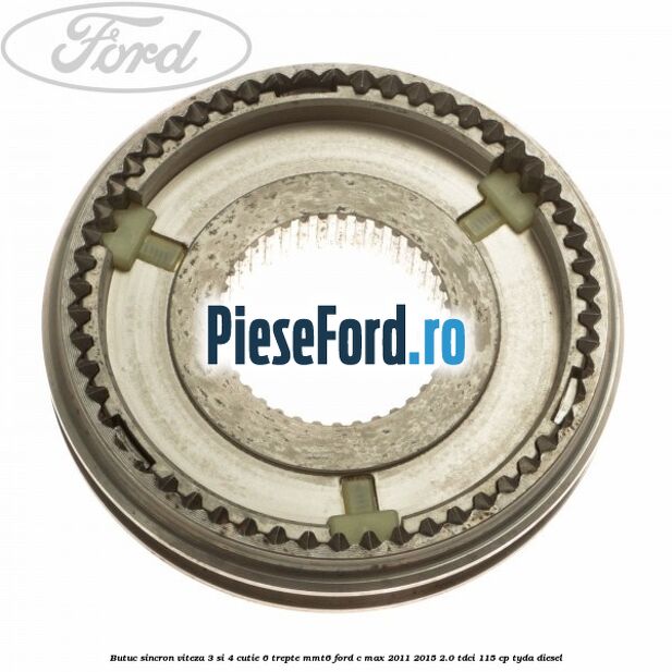 Butuc sincron viteza 3 si 4 cutie 6 trepte MMT6 Ford C-Max 2011-2015 2.0 TDCi 115 cp TYDA diesel